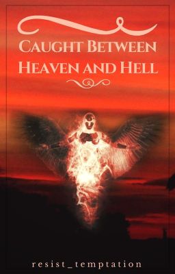 Caught Between Heaven and Hell