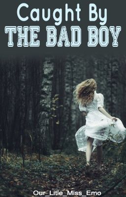 Caught By The Bad Boy [Bad Boy  series - Two]