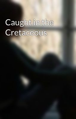 Caught in the Cretaceous