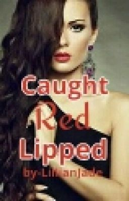 Caught Red Lipped