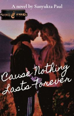 'Cause Nothing Lasts Forever ✔️