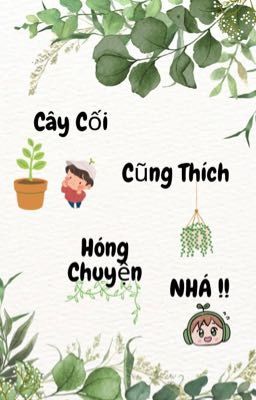 Cây cối cũng thích hóng truyện nhá !!