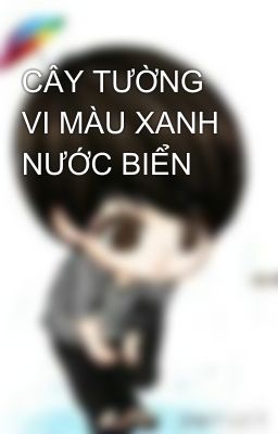 CÂY TƯỜNG VI MÀU XANH NƯỚC BIỂN