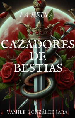 CAZADORES DE BESTIAS 1: La Reina