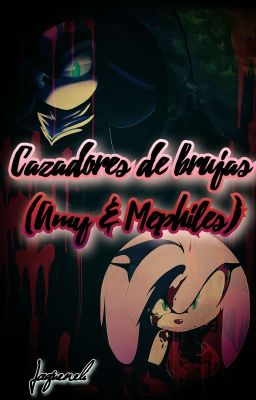 Cazadores de brujas (amy & mephiles) (Pausada Indeterminada) 