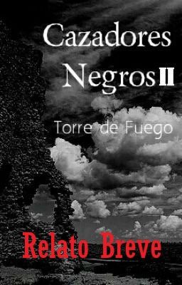 Cazadores Negros II, Torre de Fuego (Relato breve).