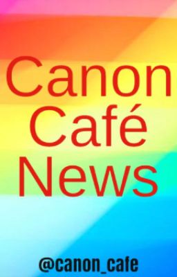 CCN: Canon Cafe News