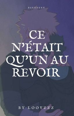 Ce n'était qu'un au revoir 『TERMINÉ』