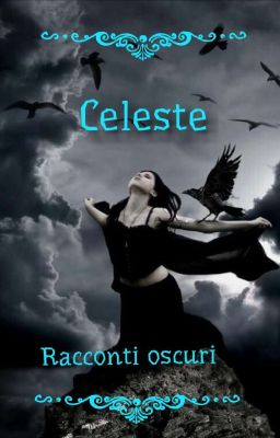 Celeste:Racconti oscuri