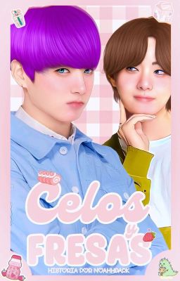 CELOS Y FRESAS [KTH & JJK]