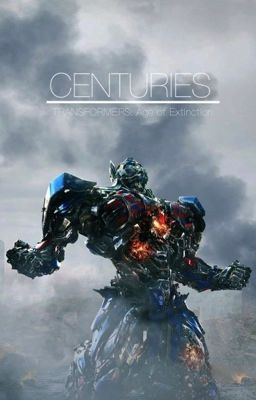 Centuries || Transformers (Re-write)