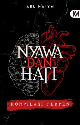 CERPEN: Nyawa dan Hati