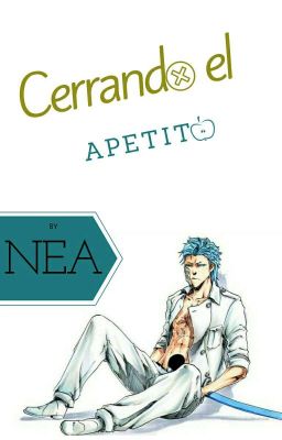 Cerrando el apetito |Grimmjow y tu|