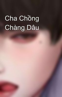 Cha Chồng Chàng Dâu