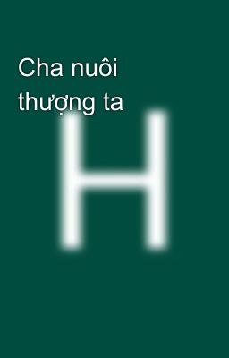 Cha nuôi thượng ta