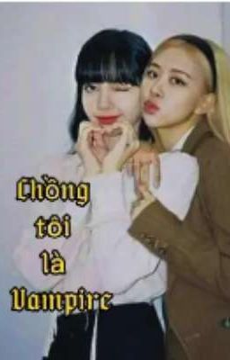 Chaelisa;; Chồng Tôi Là Vampire