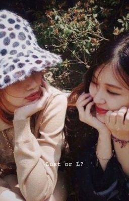 [Chaelisa] Lust or L? | Shortfic