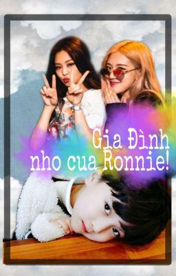 [Chaennie] Gia Đình Nhỏ bé của Ronnie