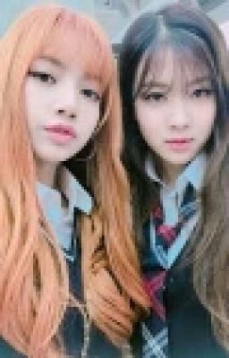 [ Chaeyoung x Lisa ] Xin Lỗi ! Nhưng Tớ Đã Cảm Nắng Cậu