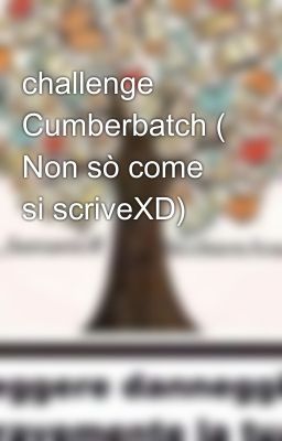 challenge Cumberbatch ( Non sò come si scriveXD)