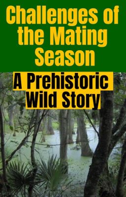 Challenges of the Mating Season: A Prehistoric Wild Story