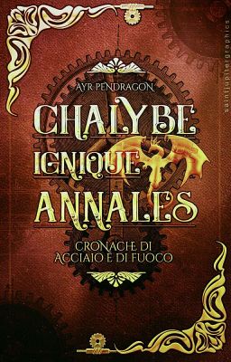 Chalybe Ignique Annales- Cronache di acciaio e di fuoco