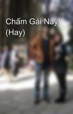 Chấm Gái Này! (Hay)