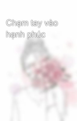 Chạm tay vào hạnh phúc