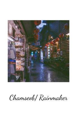 [Chamseob] Rainmaker.