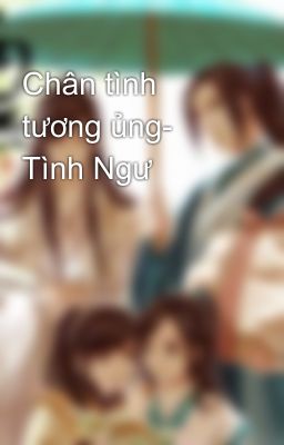 Chân tình tương ủng- Tình Ngư