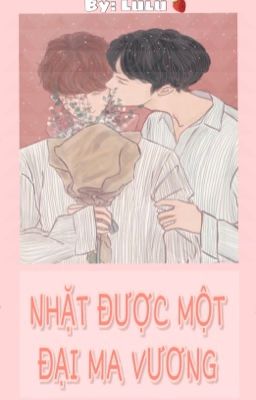 [ChanBaek] [Longfic] NHẶT ĐƯỢC MỘT ĐẠI MA VƯƠNG