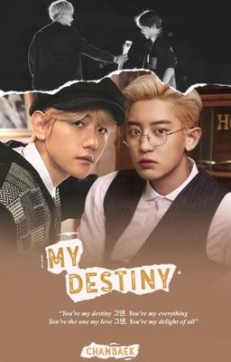 [ChanBaek] My Destiny