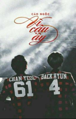 [ChanBaek]||Ngược||{SE} Vì Cậu Ấy