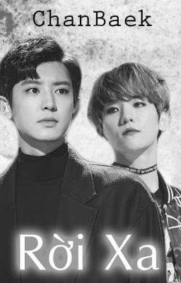 [ChanBaek][Oneshot/SE] Rời Xa