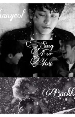 [CHANBAEK] - SING FOR YOU