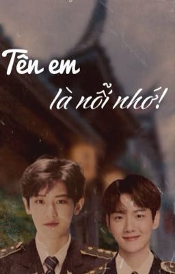 [Chanbaek] TÊN EM LÀ NỖI NHỚ!