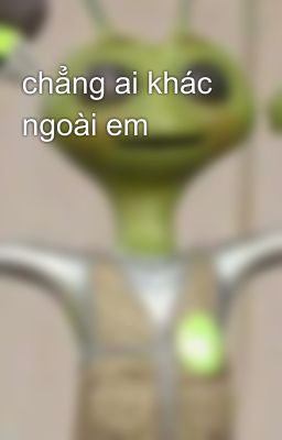 chẳng ai khác ngoài em