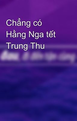 Chẳng có Hằng Nga tết Trung Thu