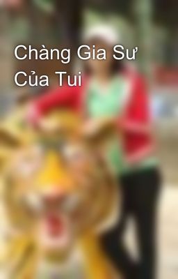 Chàng Gia Sư Của Tui