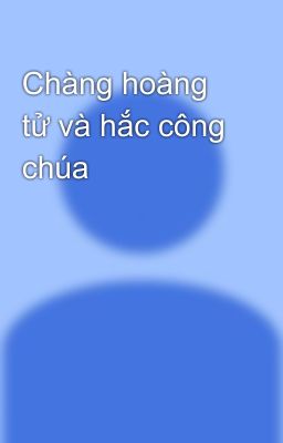 Chàng hoàng tử và hắc công chúa