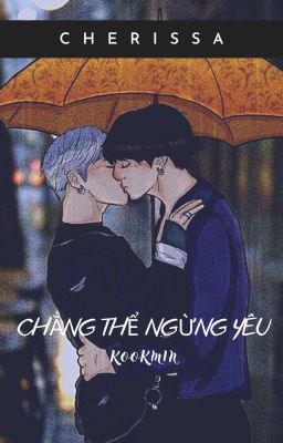 Chẳng Thể Ngừng Yêu | Kookmin