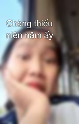 Chàng thiếu niên năm ấy