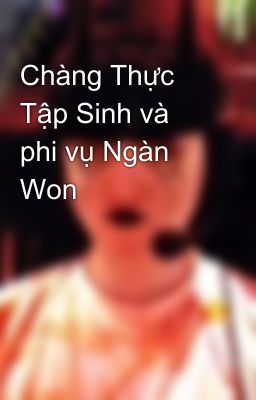 Chàng Thực Tập Sinh và phi vụ Ngàn Won