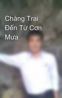 Chàng Trai Đến Từ Cơn Mưa