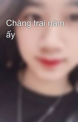 Chàng trai năm ấy