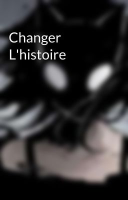 Changer L'histoire 