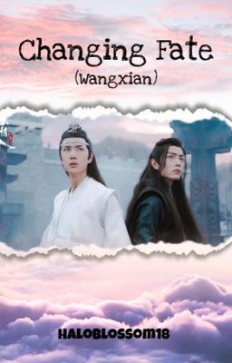 Changing Fate (Wangxian FanFic)