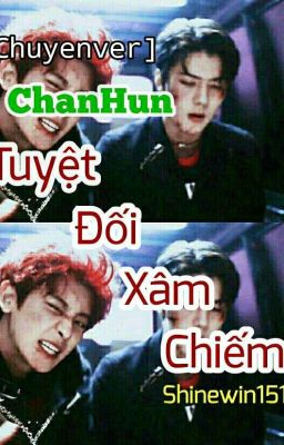 ChanHun [Chuyển ver] TUYỆT ĐỐI XÂM CHIẾM