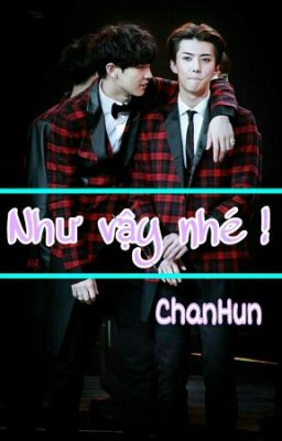 [ ChanHun ] Như vậy nhé ! 