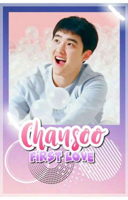 Chansoo - First Love [BoyxBoy] {EXO}